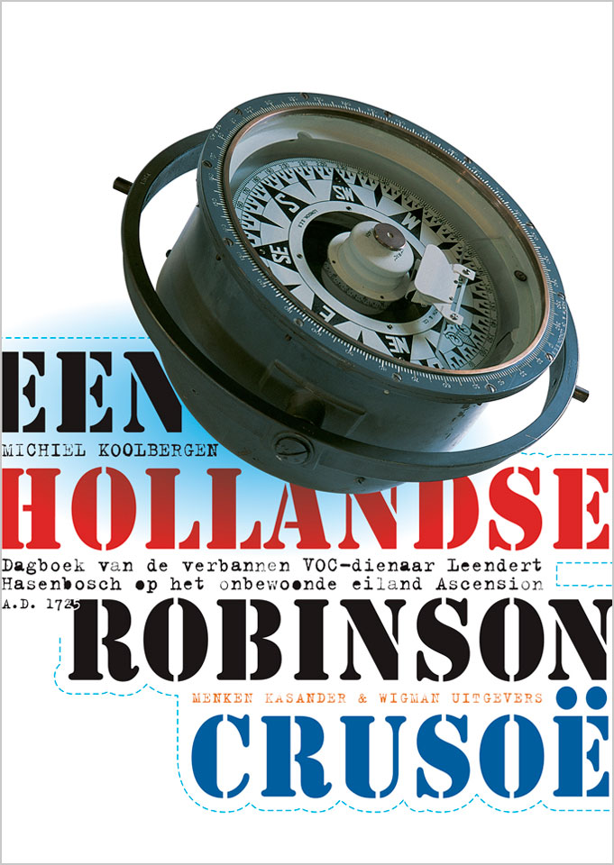 Michiel Koolbergen: Een Hollandse Robinson Crusoë - Dagboek van de verbannen VOC-dienaar Leendert Hasenbosch op het onbewoonde eiland Ascension, A.D. 1725 - Uitgegeven door MKW Uitgevers - ISBN 9074622232 - Foto: Piet Gispen - Ontwerp boekomslag: Erik Cox