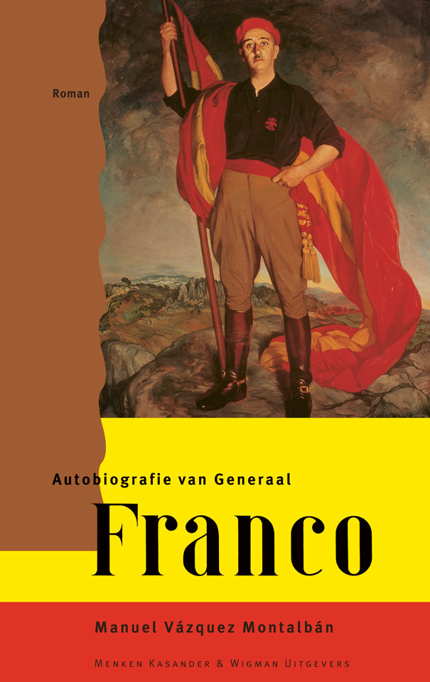 Manuel Vázquez Montalbán: Autobiografie van generaal Franco / Autobiografía del general Franco - Uitgegeven door MKW Uitgevers - ISBN 9074622119 - Illustratie: Ignacio Zuloaga - Ontwerp boekomslag: Erik Cox