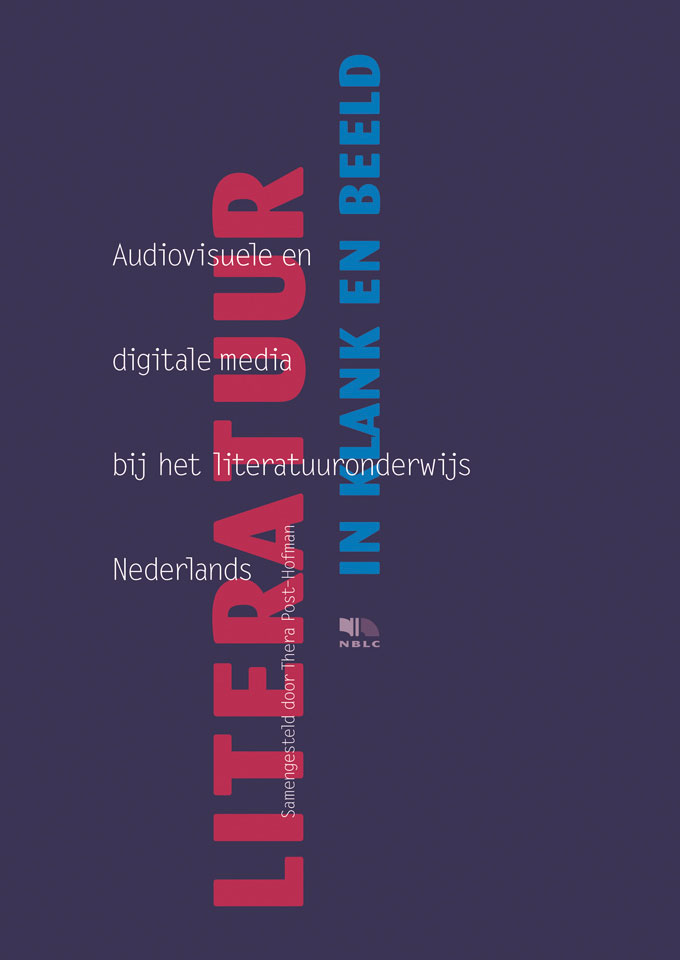 Literatuur in klank en beeld - Audiovisuele en digitale media bij het literatuuronderwijs Nederlands - Uitgegeven door NBLC Uitgeverij, Den Haag - ISBN 9054831146 - Ontwerp boekomslag: Erik Cox 