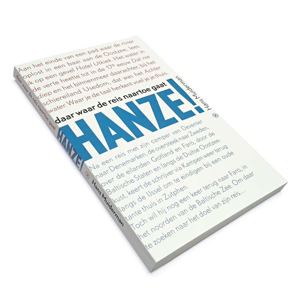 Omslag voor ‘Hanze! daar waar de reis naartoe gaat’ van Hans Muiderman - Uitgegeven door x-editions, Den Haag - ISBN 978-9082388824 - Ontwerp omslag en binnenwerk: Erik Cox